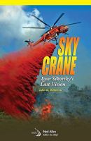 SKYCRANE: Igor Sikorsky's Last Vision 1600867561 Book Cover