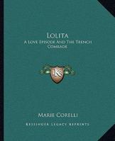 Lolita: A Love Episode And The Trench Comrade 1425465544 Book Cover