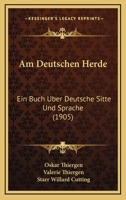 Am Deutschen Herde: Ein Buch �ber Deutsche Sitte Und Sprache 0270651837 Book Cover