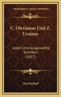 C. Olevianus Und Z. Ursinus: Leben Und Ausgew�hlte Schriften. 1279646470 Book Cover