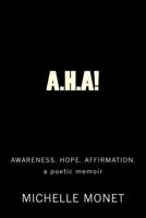 A.H.A!: Awareness. Hope. Affirmation 1722496118 Book Cover
