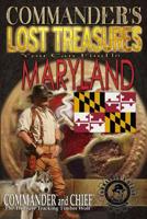 Commander's Lost Treasures You Can Find In Maryland: Follow the Clues and Find Your Fortunes! 1495335585 Book Cover