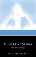 M.ind O.ver M.atter: The Awakening 1491774061 Book Cover