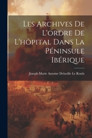 Les Archives De L'ordre De L'hôpital Dans La Péninsule Ibérique 1021269689 Book Cover