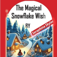 The Magical Snowflake Wish B0CQV38HYK Book Cover