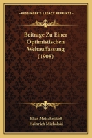 Beitrage Zu Einer Optimistischen Weltauffassung (1908) 1167612698 Book Cover