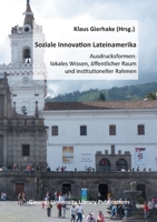 Soziale Innovation Lateinamerika: Ausdrucksformen: lokales Wissen, öffentlicher Raum und institutioneller Rahmen 3347322215 Book Cover