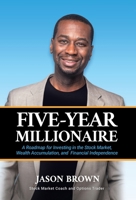 Five-Year Millionaire: A Roadmap for Investing in the Stock Market, Wealth Accumulation, and Financial Independence B0DS3QT1TD Book Cover