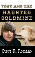 Tony and the Haunted Goldmine 1541005422 Book Cover