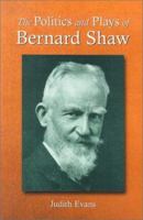 The Politics and Plays of Bernard Shaw 0786413239 Book Cover