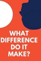 What Difference Do It Make? 1658218183 Book Cover