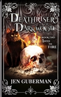 Deathriser of Darkwood: Into the Fire B0G166D4ZF Book Cover