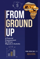 From Ground Up: A Financial Empowerment for African Migrants in Australia 0646703021 Book Cover