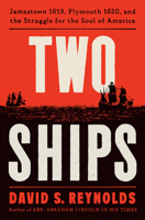 Two Ships: Jamestown 1619, Plymouth 1620, and the Struggle for the Soul of America 0593490231 Book Cover