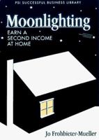Moonlighting: Earn a Second Income at Home (PSI Successful Business Library) 1555714064 Book Cover