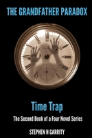 The Grandfather Paradox - Book II - Time Trap (Volume 2) 0995231524 Book Cover