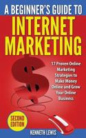 Internet Marketing: 17 Proven Online Marketing Strategies to Make Money Onlin 1519586191 Book Cover