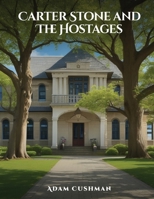 Carter Stone and The Hostages B0CRQHK96Z Book Cover