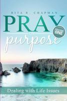 Pray on Purpose: Dealing with Life Issues 0578175096 Book Cover