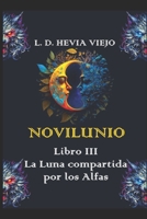Novilunio: La Luna compartida por los Alfas (Libro III) (Novilunio: Lobos sin Luna) (Spanish Edition) B0FNCTRT8Q Book Cover