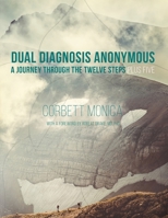Dual Diagnosis Anonymous: A Journey Through the Twelve Steps Plus Five 1629011800 Book Cover