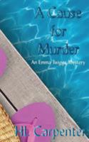 A Cause for Murder: An Emma Twiggs Mystery 0986156116 Book Cover