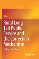 Rural Long Tail Public Service and the Correction Mechanism: Evidence from China 981164022X Book Cover