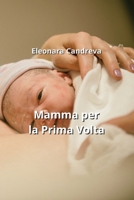 Mamma per la Prima Volta (Italian Edition) B0CM9PSSM6 Book Cover