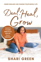 Deal Heal Grow: 30 Days To More Inner Peace 0578910659 Book Cover