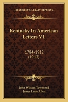 KENTUCKY IN AMERICAN LETTERS 1784 - 1912 0548806349 Book Cover