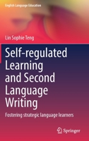 Self-regulated Learning and Second Language Writing: Fostering strategic language learners 3030995194 Book Cover