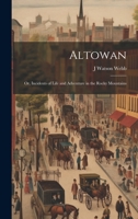 Altowan; Or, Incidents of Life and Adventure in the Rocky Mountains 1021904422 Book Cover