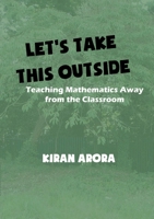 Let's Take This Outside. Teaching Mathematics Away from the Classroom 1447758889 Book Cover