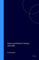 Priest and Parish in Vienna, 1780-1880 0391040944 Book Cover