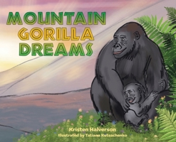 Mountain Gorilla Dreams 1088072313 Book Cover