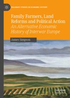 Family Farmers, Land Reforms and Political Action: An Alternative Economic History of Interwar Europe (Palgrave Studies in Economic History) 3031672801 Book Cover