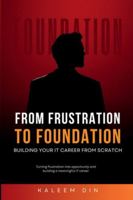 From Frustration to Foundation: Building Your IT Career from Scratch B0G4XQJVYG Book Cover
