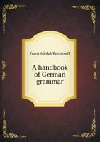 A Handbook of German Grammar 1436731496 Book Cover