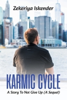 Karmic Cycle: A Story To Not Give Up (A Sequel) B0G6GK6VM9 Book Cover