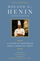 Roland G. Henin: 50 Years of Mentoring Great American Chefs 1510728007 Book Cover