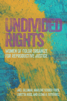 Undivided Rights: Women of Color Organize for Reproductive Justice 0896087298 Book Cover
