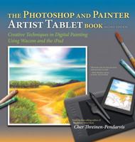 The Photoshop and Painter Artist Tablet Book:  Creative Techniques in Digital Painting 0321168917 Book Cover