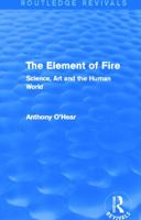 The Element of Fire: Science, Art and the Human World 0415727804 Book Cover