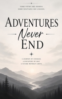 Adventures Never End: A Journey Beyond the Horizon B0H65FGJ5V Book Cover