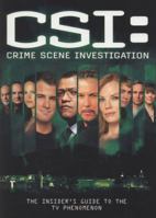 CSI: Crime Scene Investigation: The Insider's Guide to the TV Phenomenon 1848566034 Book Cover