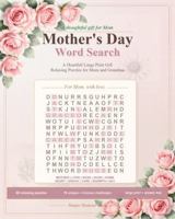 Mother's Day Word Search: A Heartfelt Large Print Gift: Relaxing Puzzles for Mom and Grandma B0GZ341D49 Book Cover