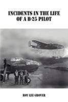 Incidents In The Life of a B-25 Pilot 1425948138 Book Cover