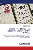 Smoke Free Shimla - A Successful Endeavour by HPVHA: A case Study on Effective Implementation of COTPA, 2003 in HP, India by Himachal Pradesh Voluntary Health Association 3844326707 Book Cover