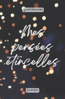 Mes pensées étincelles: recueil d'idées bariolées (French Edition) 295895806X Book Cover