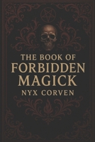 The Book of Forbidden Magick B0F4PS715K Book Cover